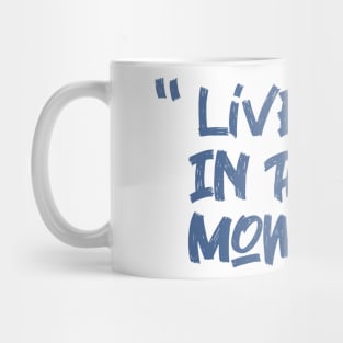 live in the moment Mug